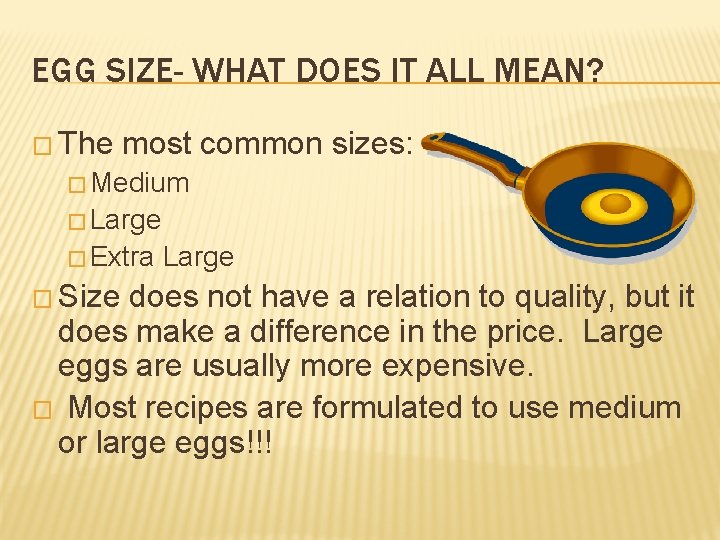 EGG SIZE- WHAT DOES IT ALL MEAN? � The most common sizes: � Medium