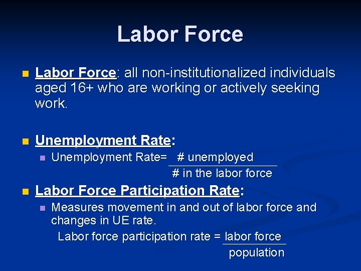 Labor Force n Labor Force: all non-institutionalized individuals aged 16+ who are working or