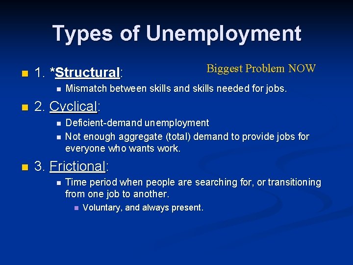 Types of Unemployment n 1. *Structural: n n Mismatch between skills and skills needed