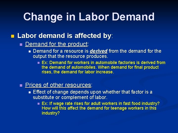 Change in Labor Demand n Labor demand is affected by: n Demand for the