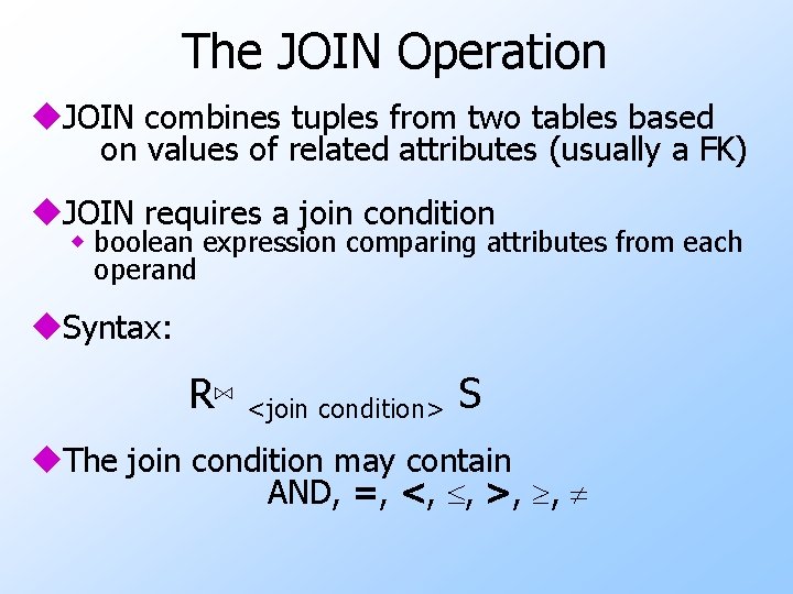 The JOIN Operation u. JOIN combines tuples from two tables based on values of