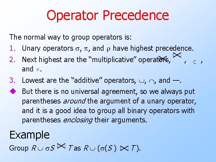 Operator Precedence The normal way to group operators is: 1. Unary operators , ,