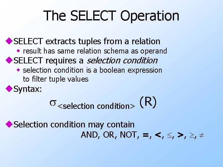 The SELECT Operation u. SELECT extracts tuples from a relation w result has same
