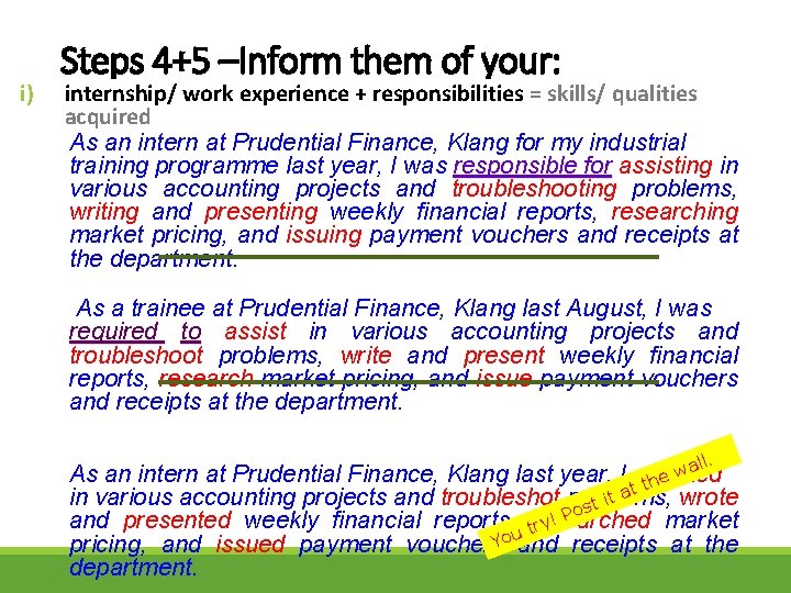 i) Steps 4+5 –Inform them of your: internship/ work experience + responsibilities = skills/