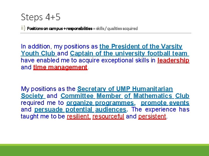 Steps 4+5 ii) Positions on campus + responsibilities = skills / qualities acquired In
