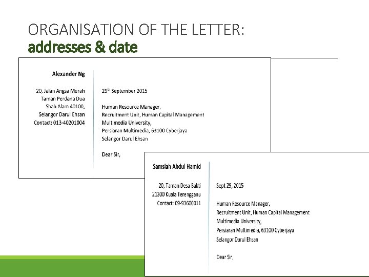 ORGANISATION OF THE LETTER: addresses & date Address –do not write your name at