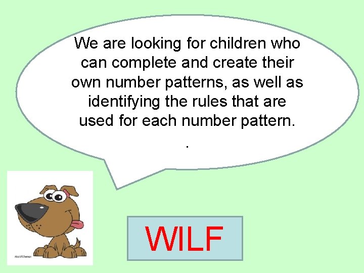 We are looking for children who can complete and create their own number patterns,