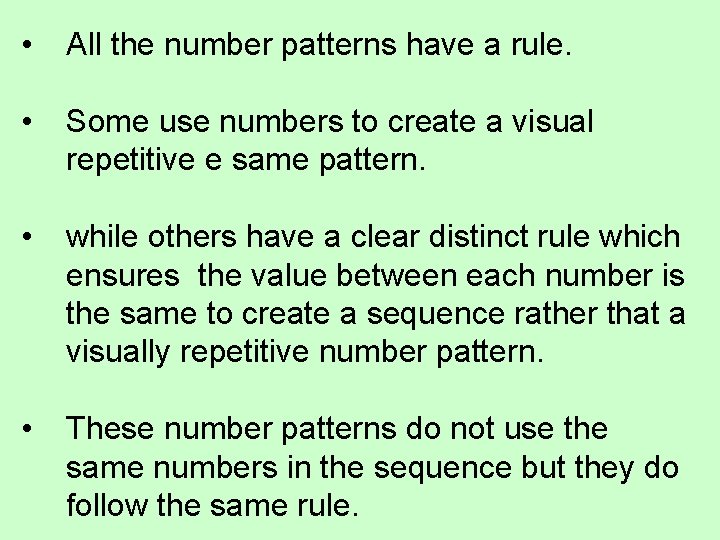  • All the number patterns have a rule. • Some use numbers to