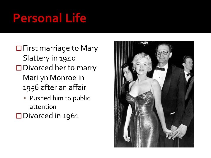 Personal Life � First marriage to Mary Slattery in 1940 � Divorced her to