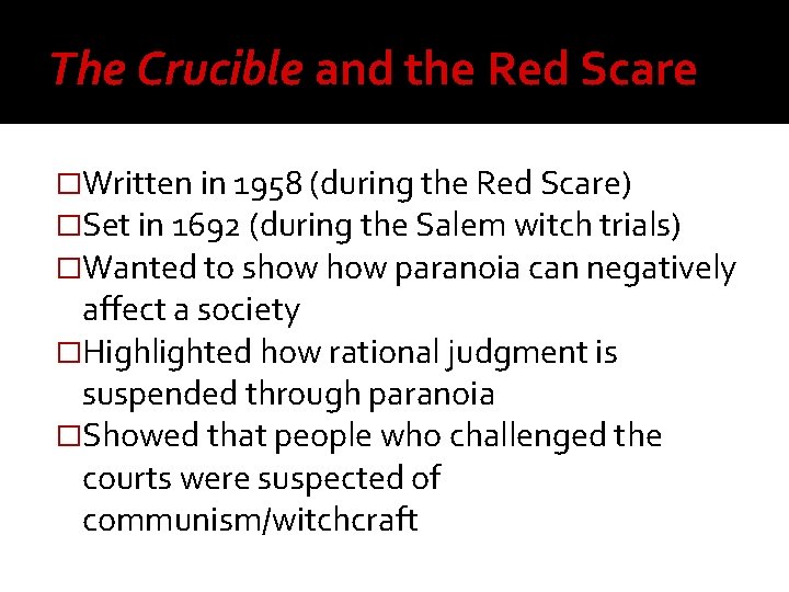 The Crucible and the Red Scare �Written in 1958 (during the Red Scare) �Set