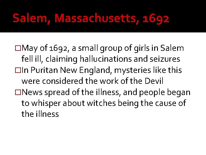 Salem, Massachusetts, 1692 �May of 1692, a small group of girls in Salem fell
