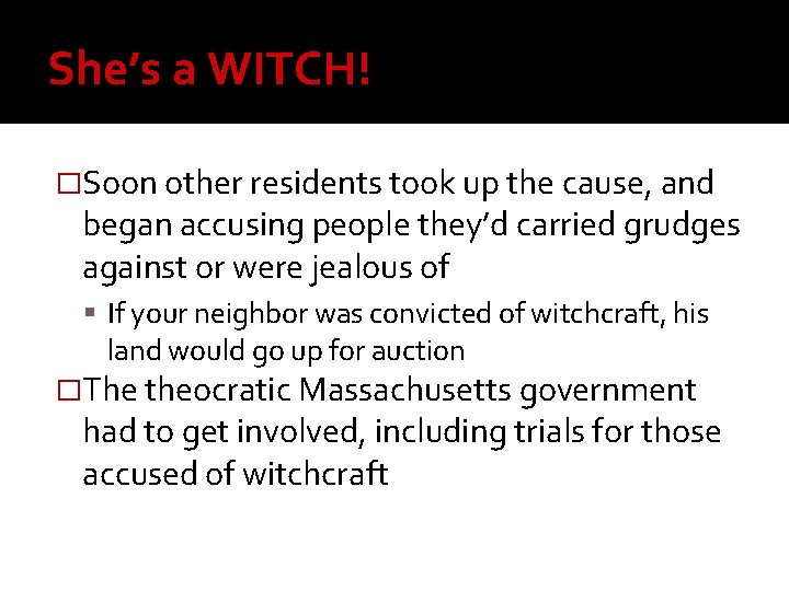 She’s a WITCH! �Soon other residents took up the cause, and began accusing people