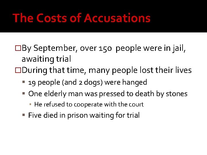 The Costs of Accusations �By September, over 150 people were in jail, awaiting trial