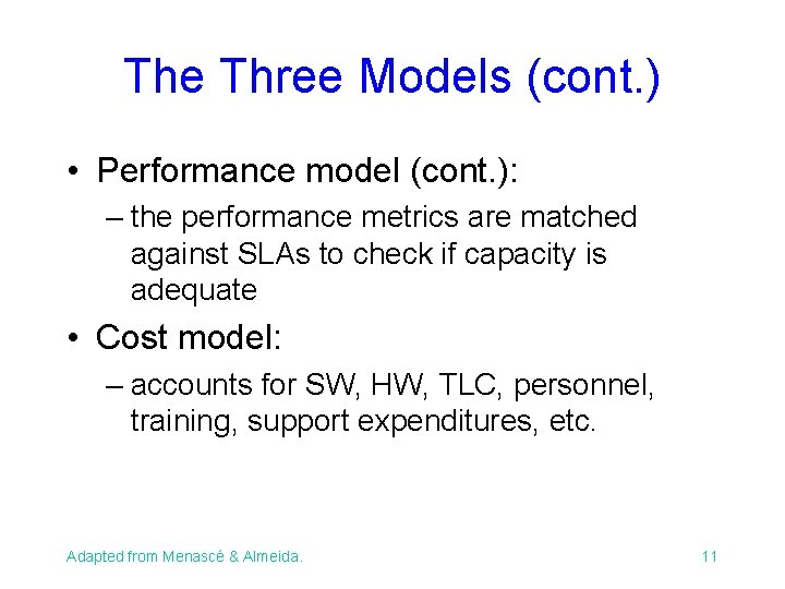 The Three Models (cont. ) • Performance model (cont. ): – the performance metrics