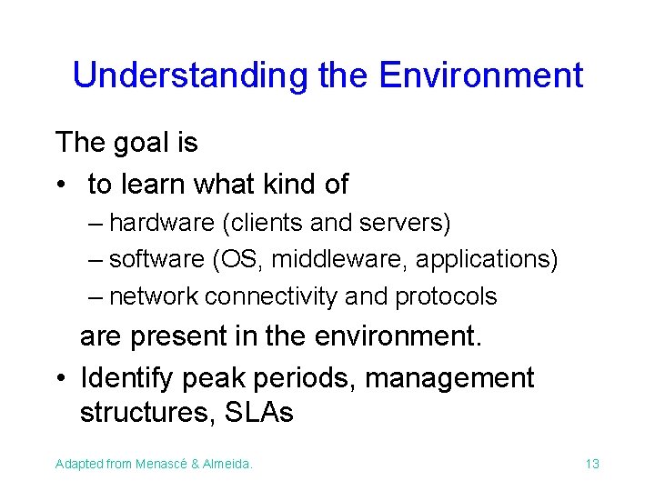 Understanding the Environment The goal is • to learn what kind of – hardware