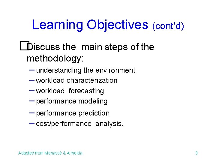 Learning Objectives (cont’d) �Discuss the main steps of the methodology: – understanding the environment