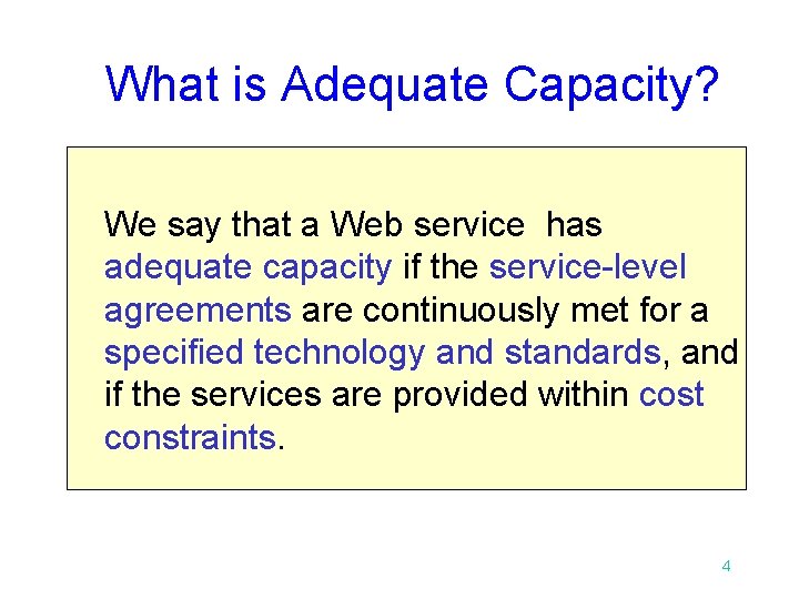 What is Adequate Capacity? We say that a Web service has adequate capacity if