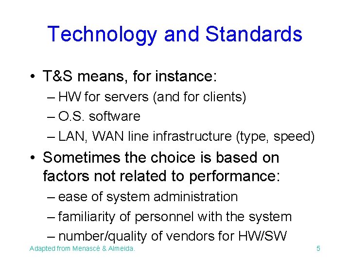 Technology and Standards • T&S means, for instance: – HW for servers (and for