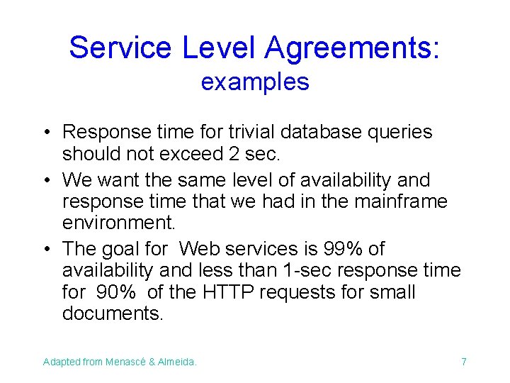 Service Level Agreements: examples • Response time for trivial database queries should not exceed