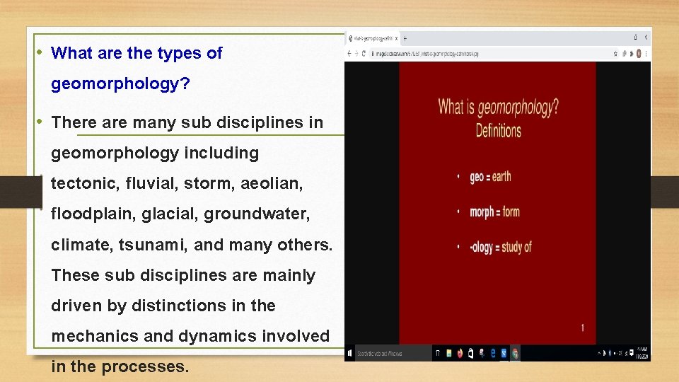  • What are the types of geomorphology? • There are many sub disciplines