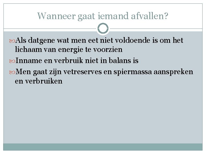 Wanneer gaat iemand afvallen? Als datgene wat men eet niet voldoende is om het