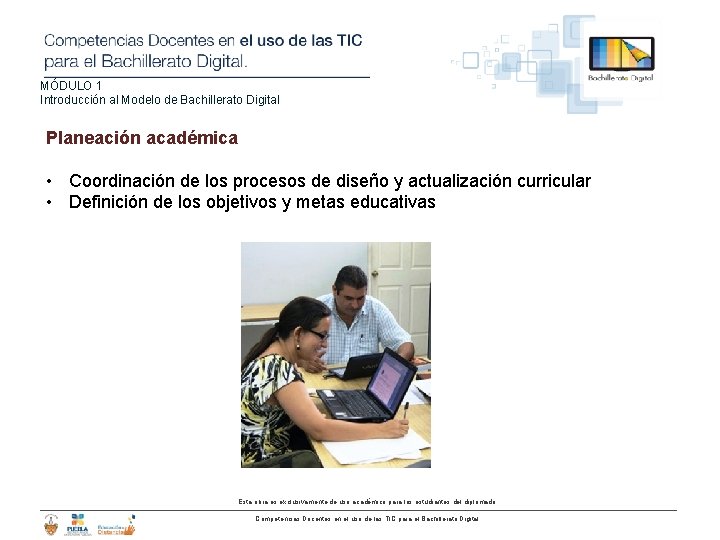 MÓDULO 1 Introducción al Modelo de Bachillerato Digital Planeación académica • Coordinación de los
