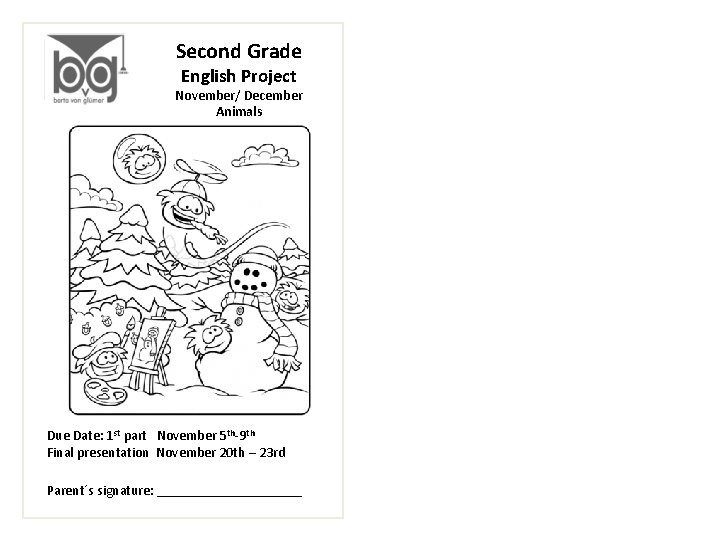 Second Grade English Project November/ December Animals Due Date: 1 st part November 5