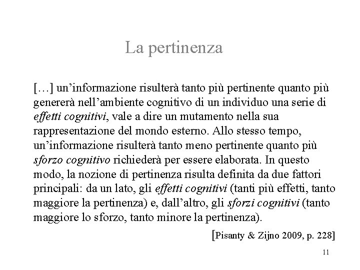 La pertinenza […] un’informazione risulterà tanto più pertinente quanto più genererà nell’ambiente cognitivo di