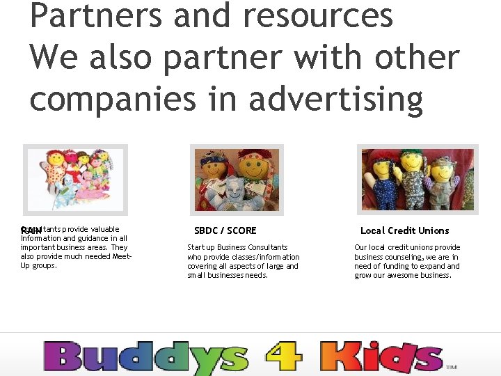 Partners and resources We also partner with other companies in advertising Consultants provide valuable