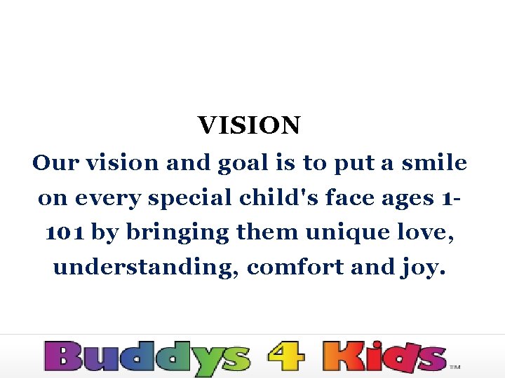VISION Our vision and goal is to put a smile on every special child's