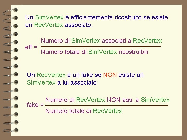 Un Sim. Vertex è efficientemente ricostruito se esiste un Rec. Vertex associato. eff =