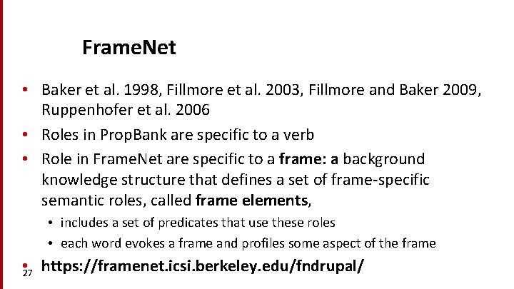 Frame. Net • Baker et al. 1998, Fillmore et al. 2003, Fillmore and Baker