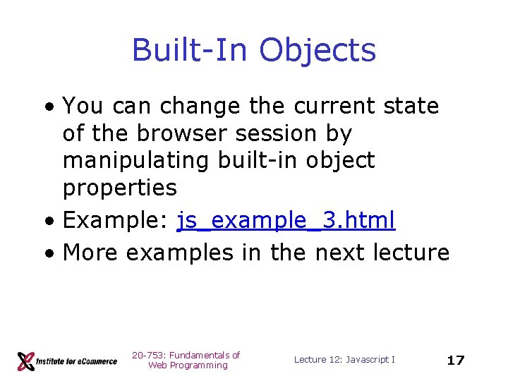 Built-In Objects • You can change the current state of the browser session by