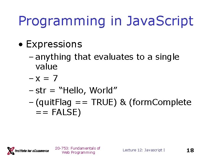 Programming in Java. Script • Expressions – anything that evaluates to a single value