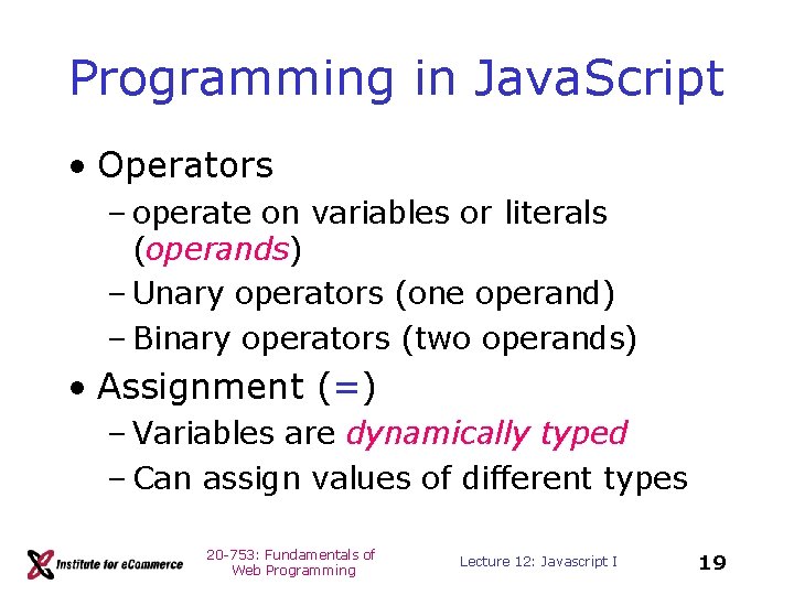 Programming in Java. Script • Operators – operate on variables or literals (operands) –