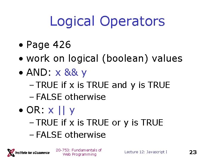 Logical Operators • Page 426 • work on logical (boolean) values • AND: x