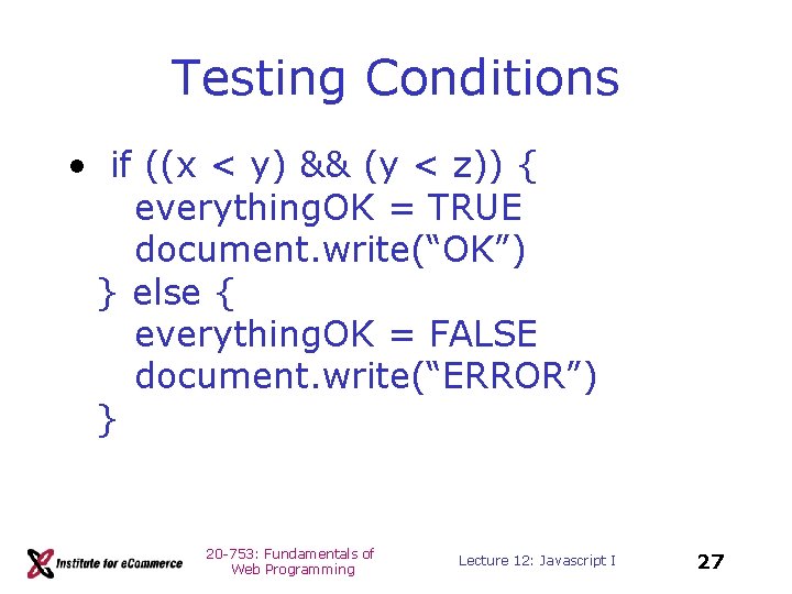 Testing Conditions • if ((x < y) && (y < z)) { everything. OK