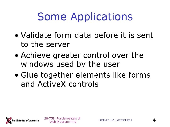 Some Applications • Validate form data before it is sent to the server •