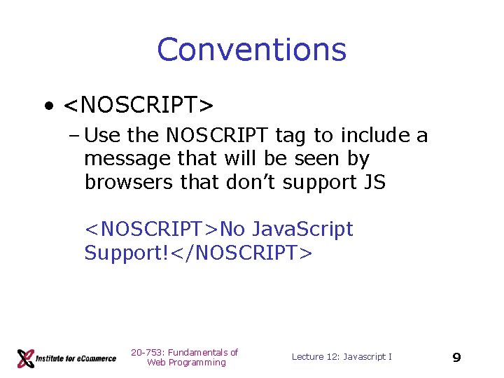 Conventions • <NOSCRIPT> – Use the NOSCRIPT tag to include a message that will
