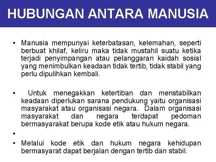 HUBUNGAN ANTARA MANUSIA • Manusia mempunyai keterbatasan, kelemahan, seperti berbuat khilaf, keliru maka tidak