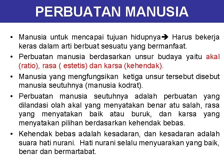 PERBUATAN MANUSIA • Manusia untuk mencapai tujuan hidupnya Harus bekerja keras dalam arti berbuat