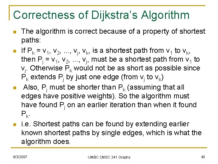 Correctness of Dijkstra’s Algorithm n n The algorithm is correct because of a property