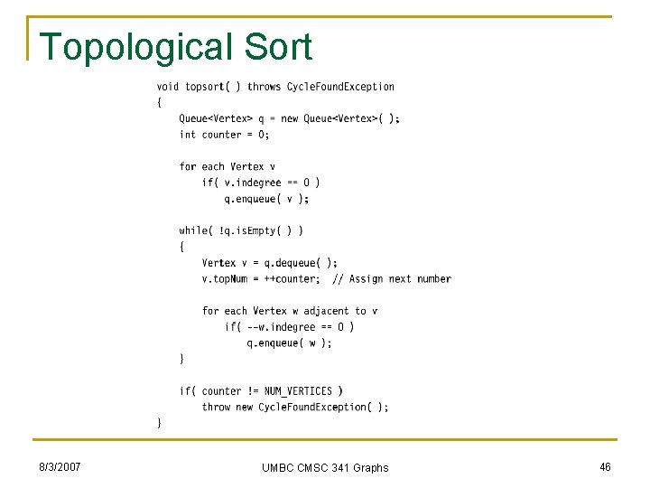 Topological Sort 8/3/2007 UMBC CMSC 341 Graphs 46 