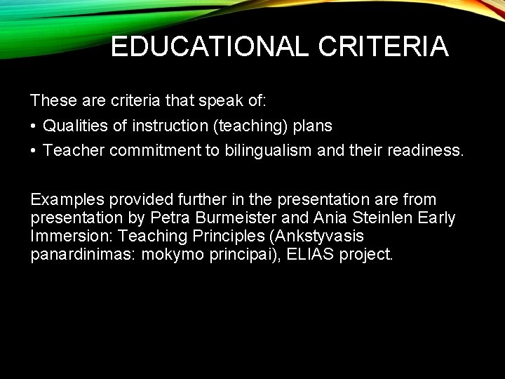 EDUCATIONAL CRITERIA These are criteria that speak of: • Qualities of instruction (teaching) plans