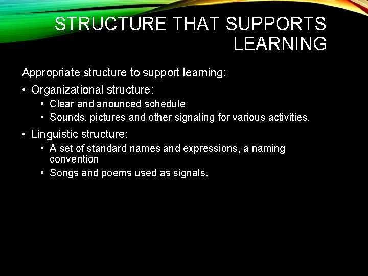STRUCTURE THAT SUPPORTS LEARNING Appropriate structure to support learning: • Organizational structure: • Clear