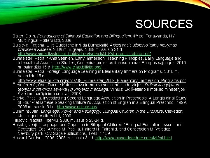 SOURCES Baker, Colin. Foundations of Bilingual Education and Bilingualism. 4 th ed. Tonawanda, NY: