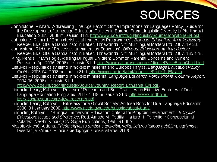 SOURCES Jonhnstone, Richard. Addressing ‘The Age Factor’: Some Implications for Languages Policy. Guide for