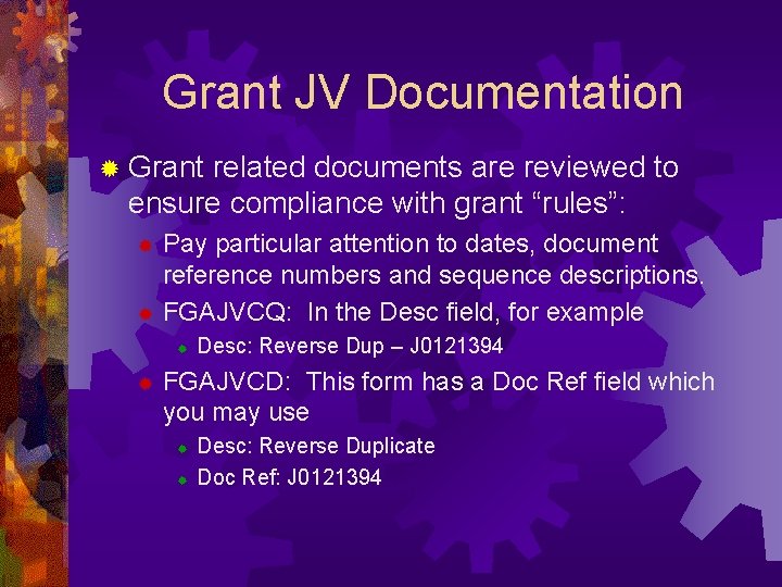 Grant JV Documentation ® Grant related documents are reviewed to ensure compliance with grant