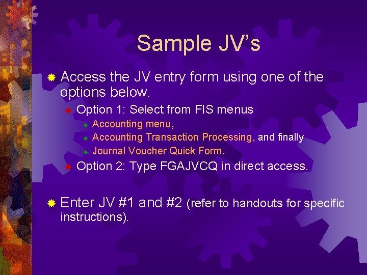Sample JV’s ® Access the JV entry form using one of the options below.