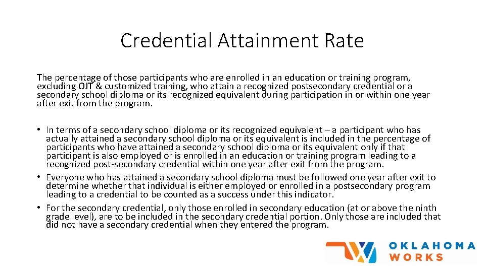 Credential Attainment Rate The percentage of those participants who are enrolled in an education
